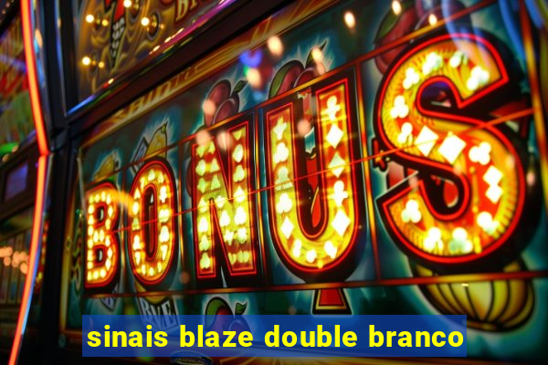 sinais blaze double branco